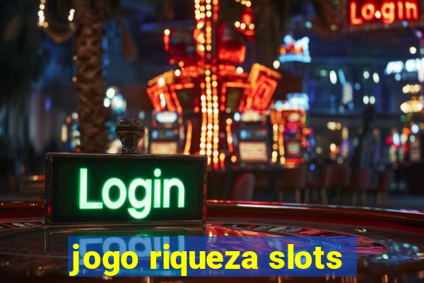 jogo riqueza slots